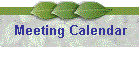 Meeting Calendar