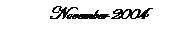 Text Box: November 2004
